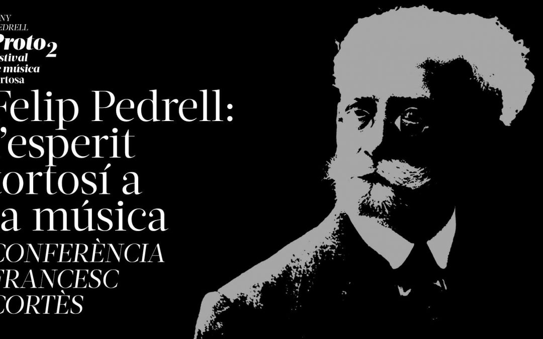 Conferència: Pedrell, l’esperit tortosí a la música *